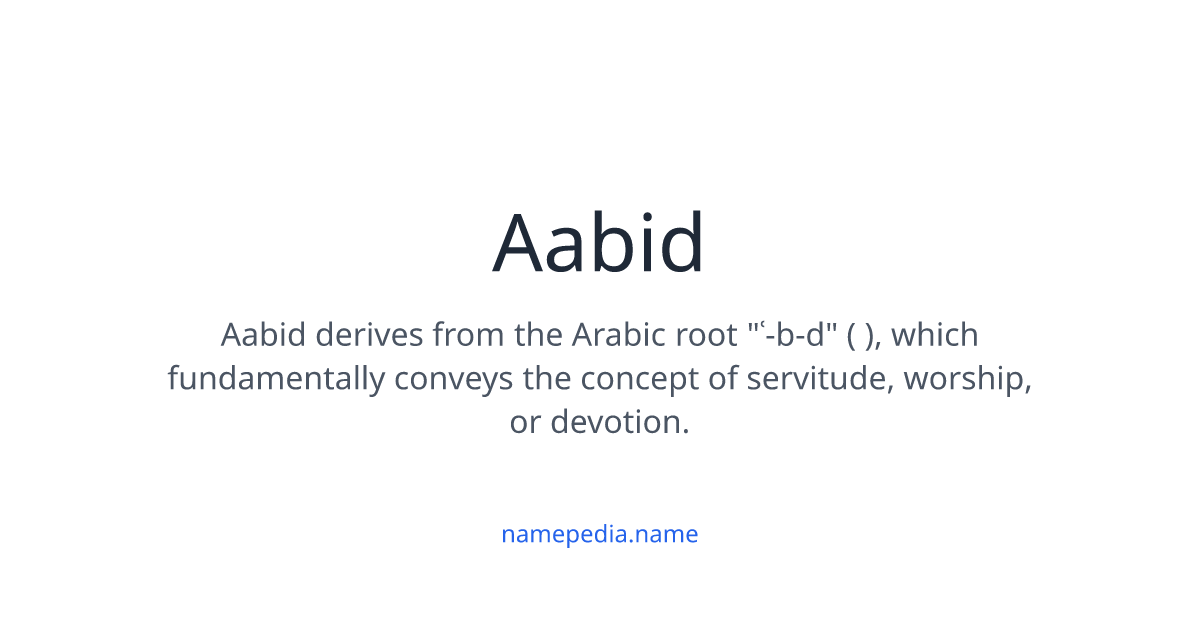Aabid Meaning, Origin, Nicknames & Popularity | Namepedia