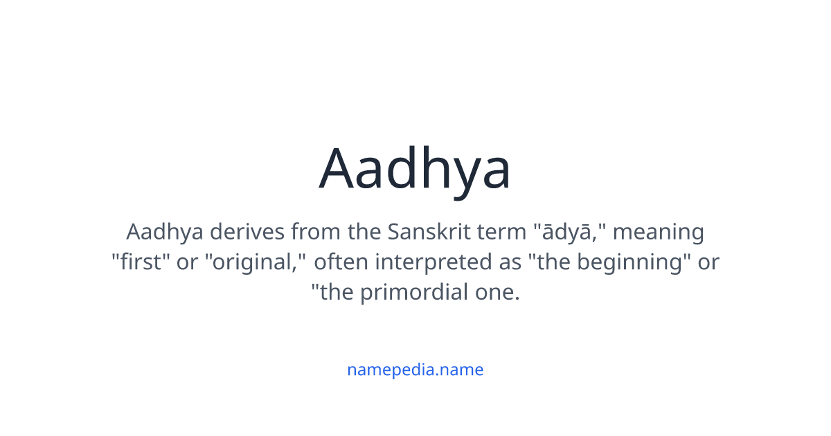 Aadhya Meaning, Origin, Nicknames & Popularity | Namepedia