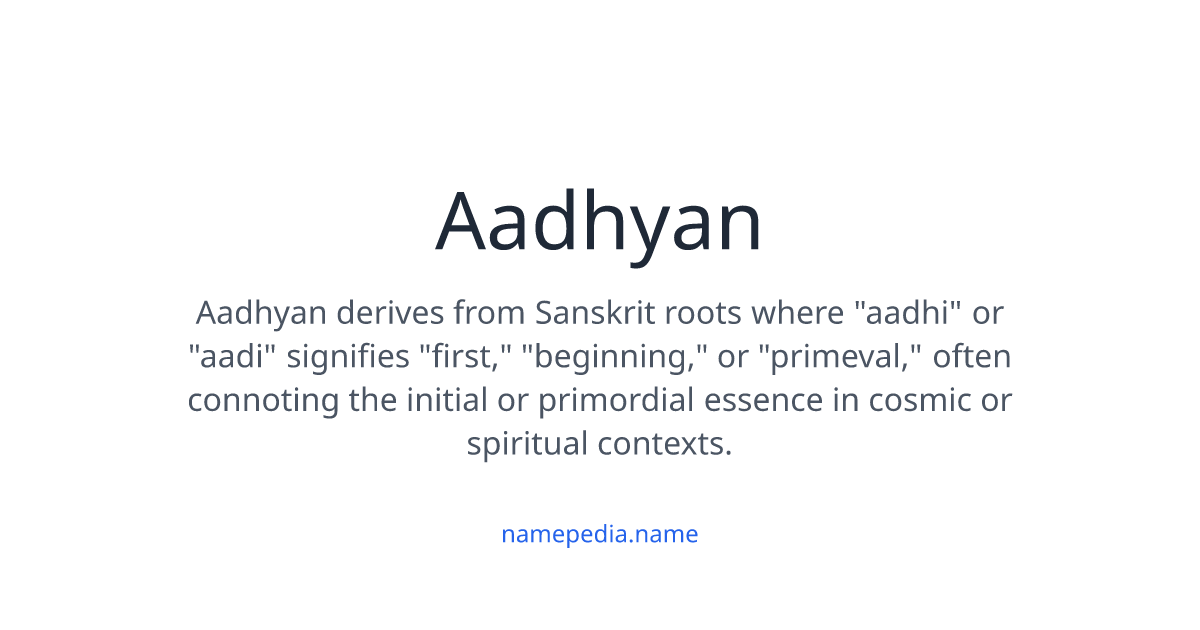 Aadhyan Meaning, Origin, Nicknames & Popularity | Namepedia