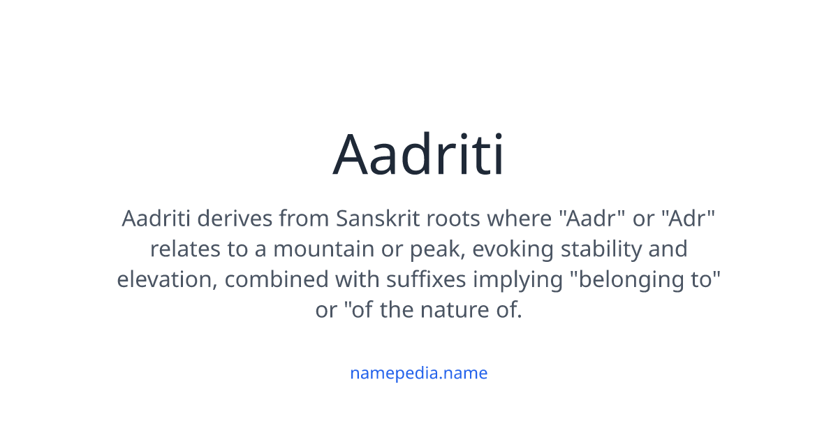 Aadriti Meaning, Origin, Nicknames & Popularity | Namepedia