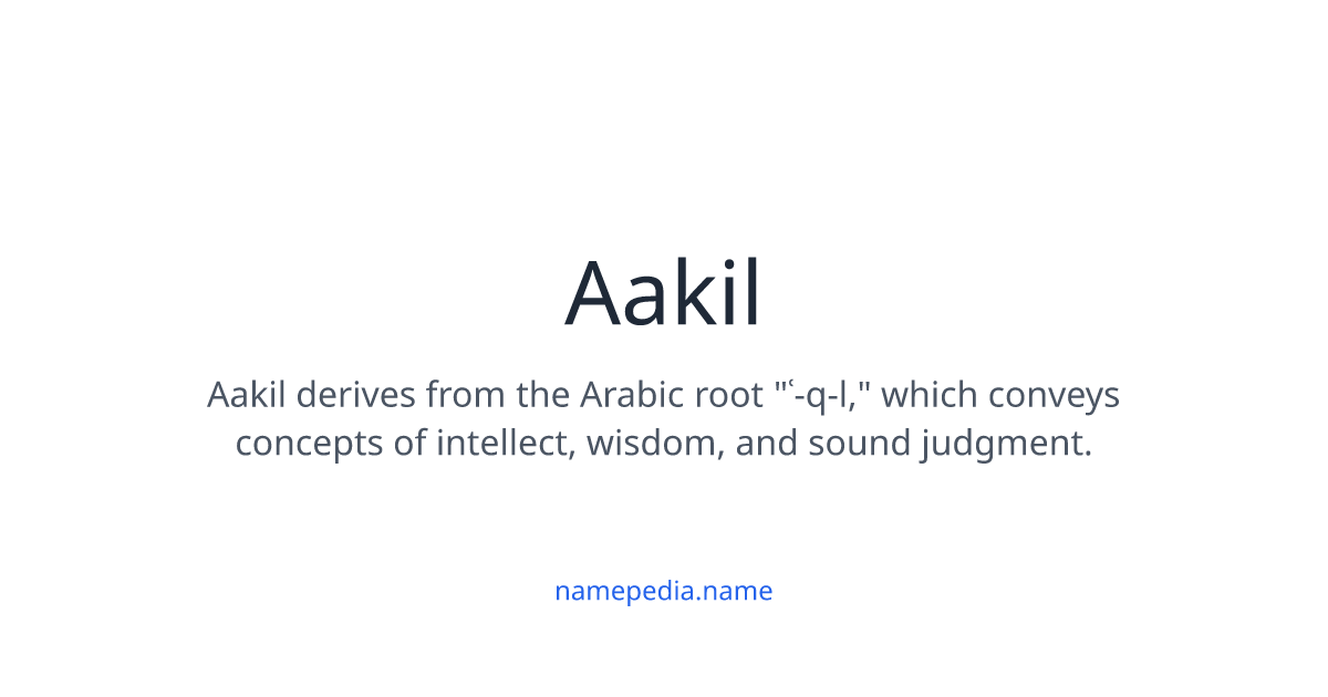 Aakil Meaning, Origin, Nicknames & Popularity | Namepedia
