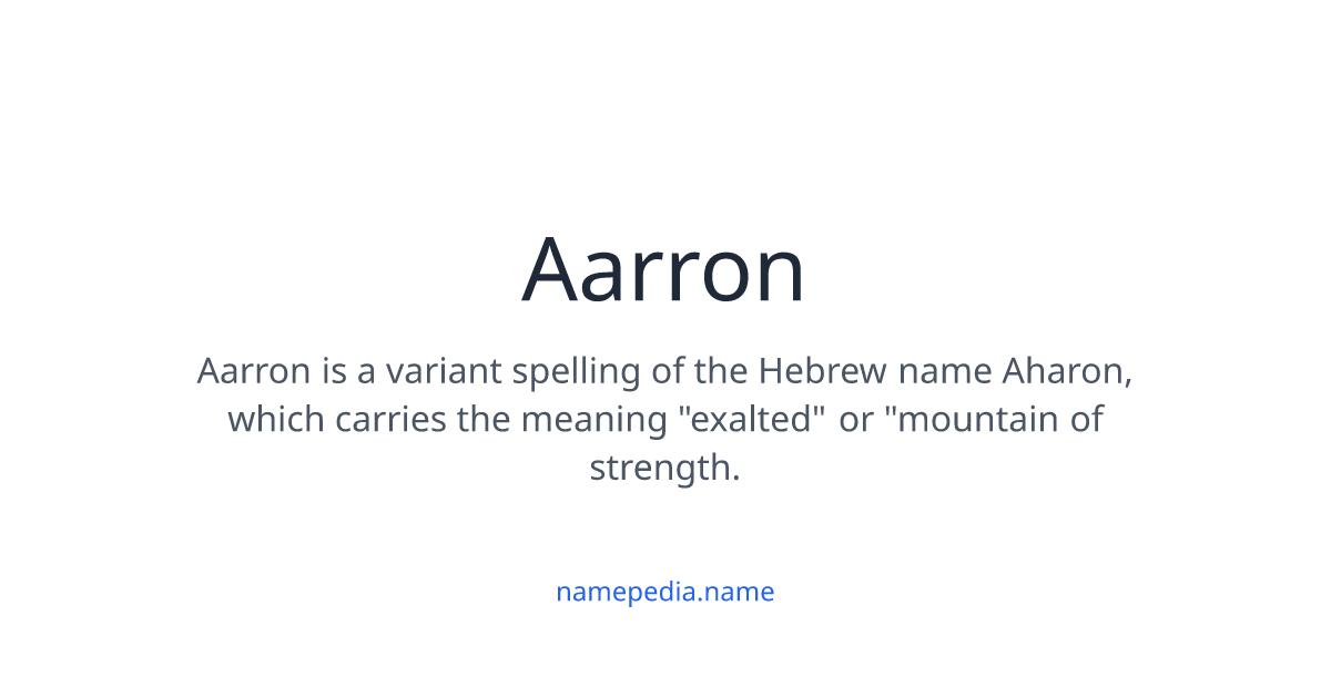 Aarron Meaning, Origin, Nicknames & Popularity | Namepedia