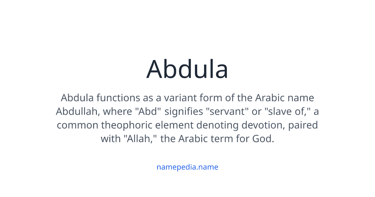 Abdula Meaning, Origin, Nicknames & Popularity | Namepedia