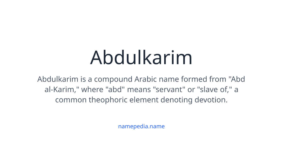 Abdulkarim Meaning, Origin, Nicknames & Popularity | Namepedia