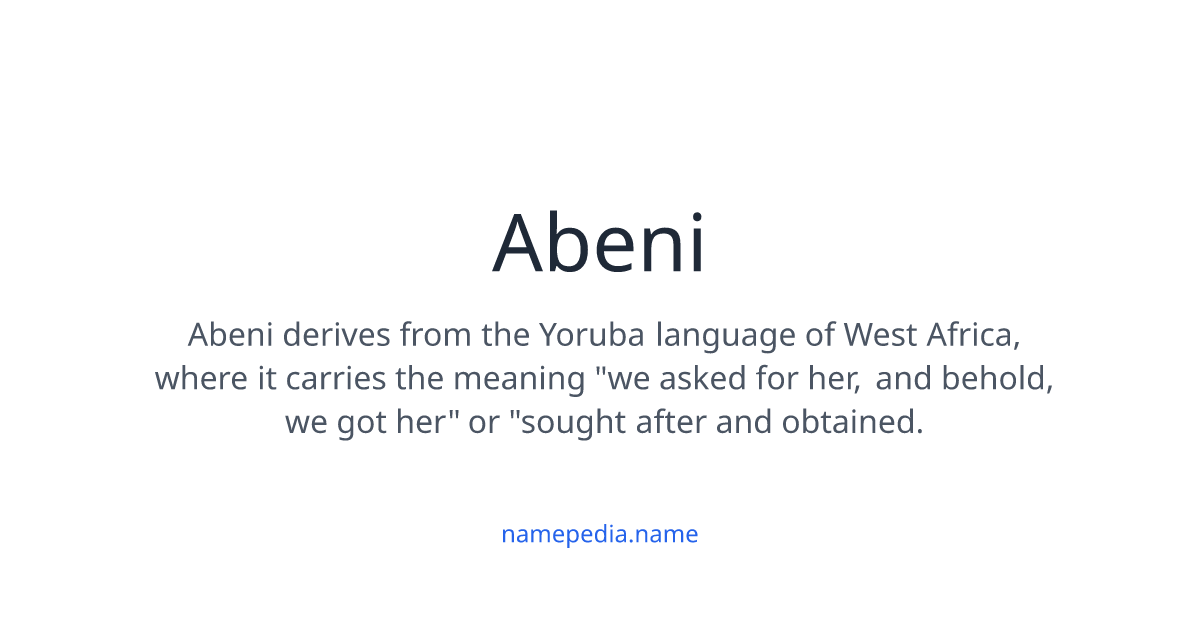 Abeni Meaning, Origin, Nicknames & Popularity | Namepedia