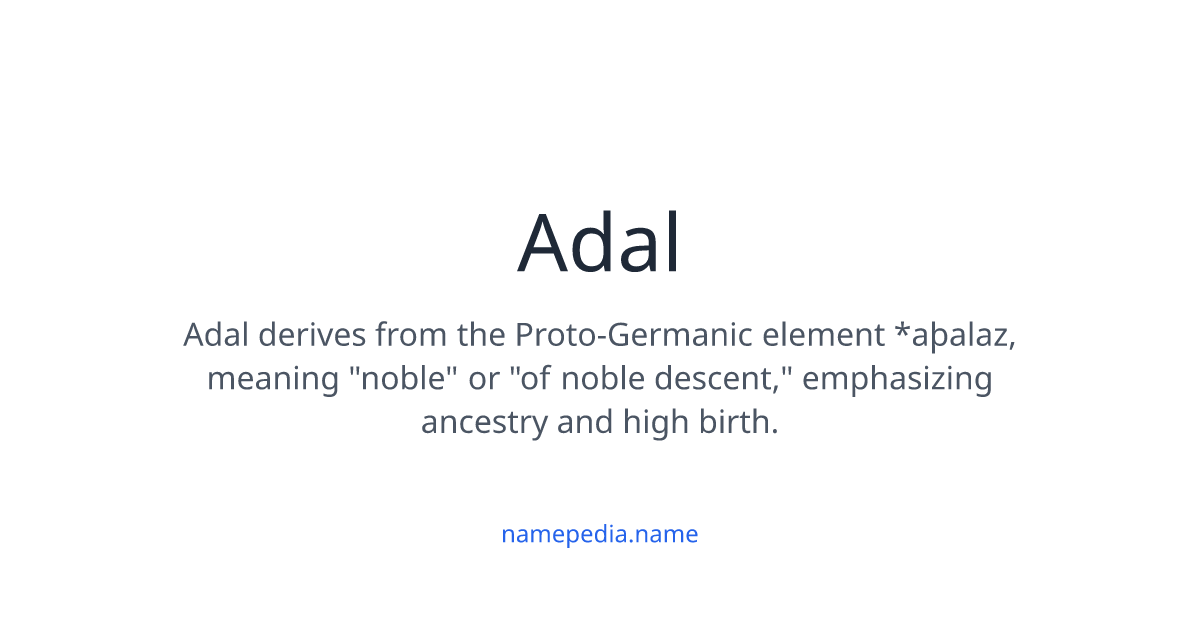 Adal Meaning, Origin, Nicknames & Popularity | Namepedia