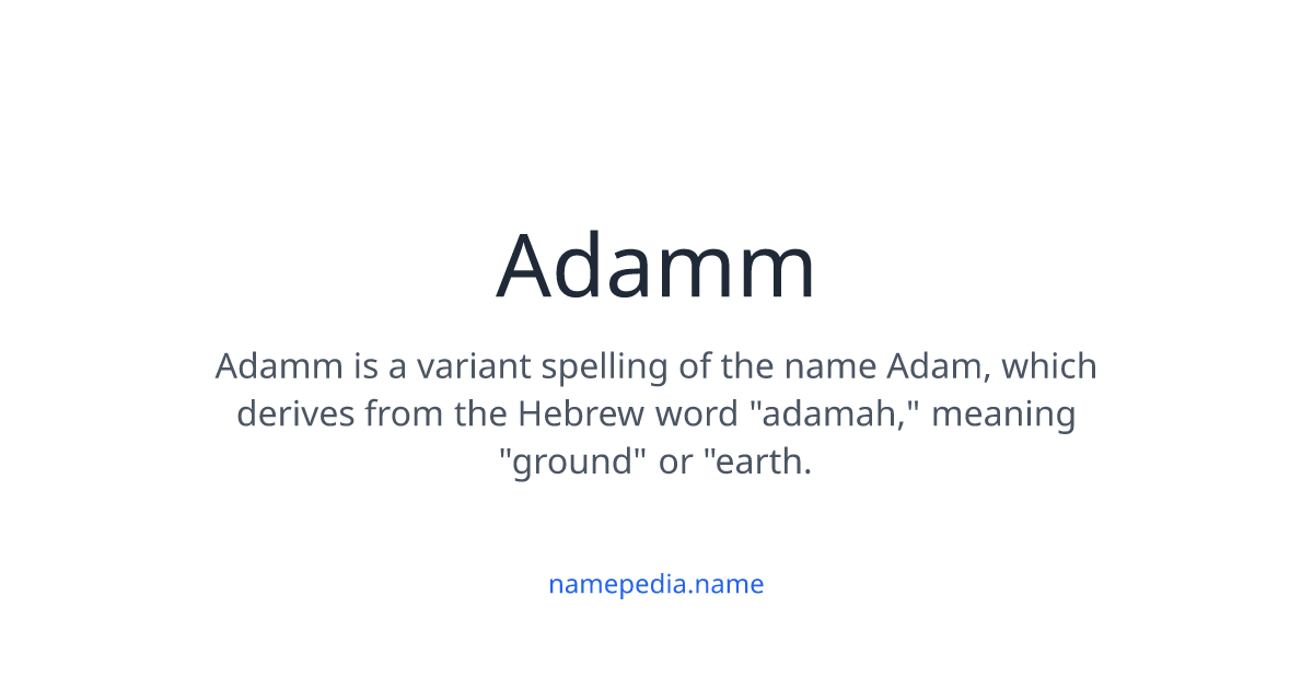 Adamm Meaning, Origin, Nicknames & Popularity | Namepedia