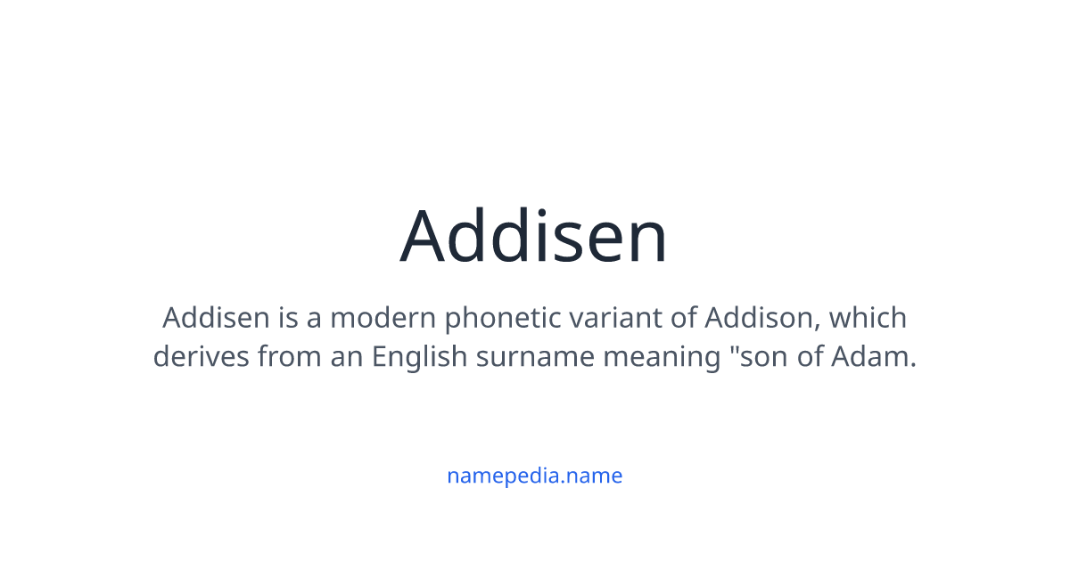 Addisen Meaning, Origin, Nicknames & Popularity | Namepedia