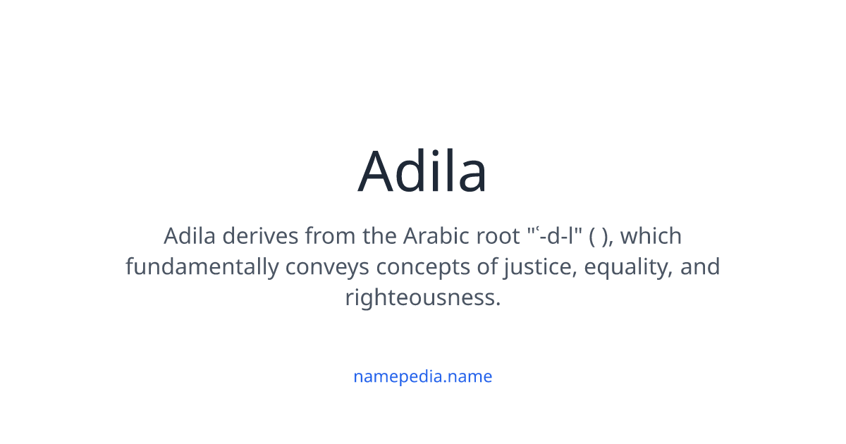 Adila Meaning, Origin, Nicknames & Popularity | Namepedia