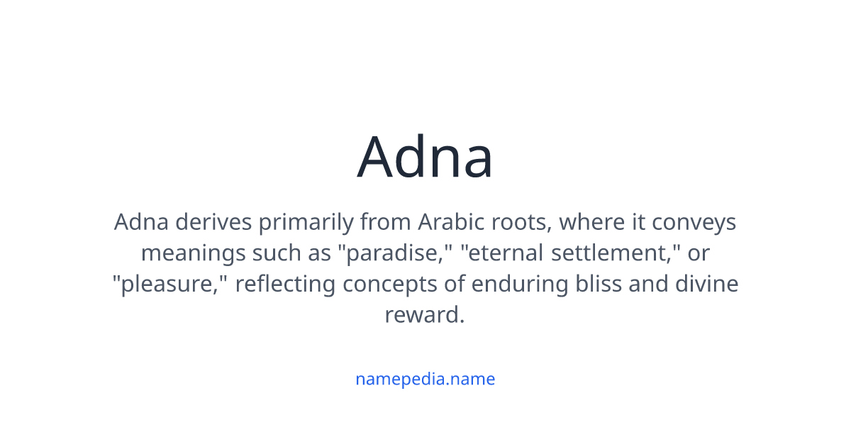 Adna Meaning, Origin, Nicknames & Popularity | Namepedia