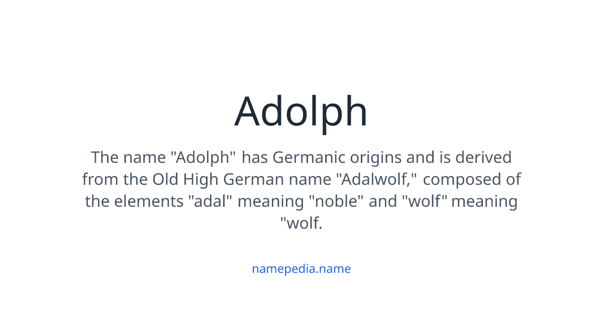 Adolph Meaning, Origin, Nicknames & Popularity | Namepedia