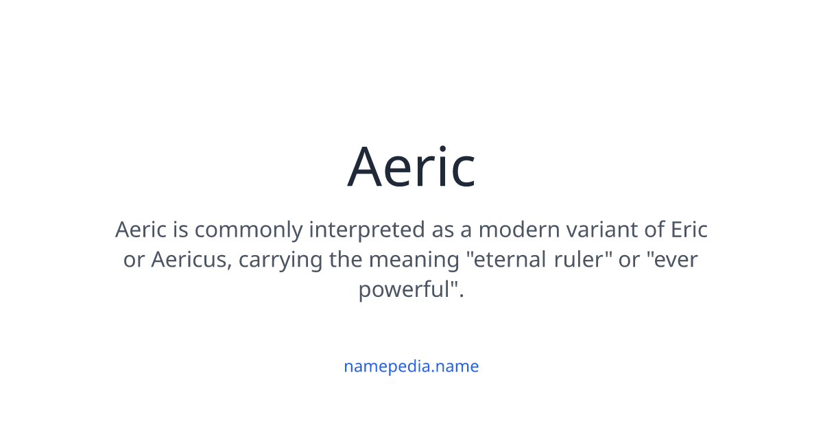 Aeric Meaning, Origin, Nicknames & Popularity | Namepedia