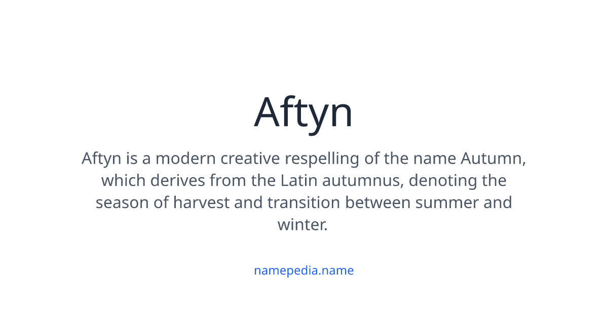 Aftyn Meaning, Origin, Nicknames & Popularity | Namepedia