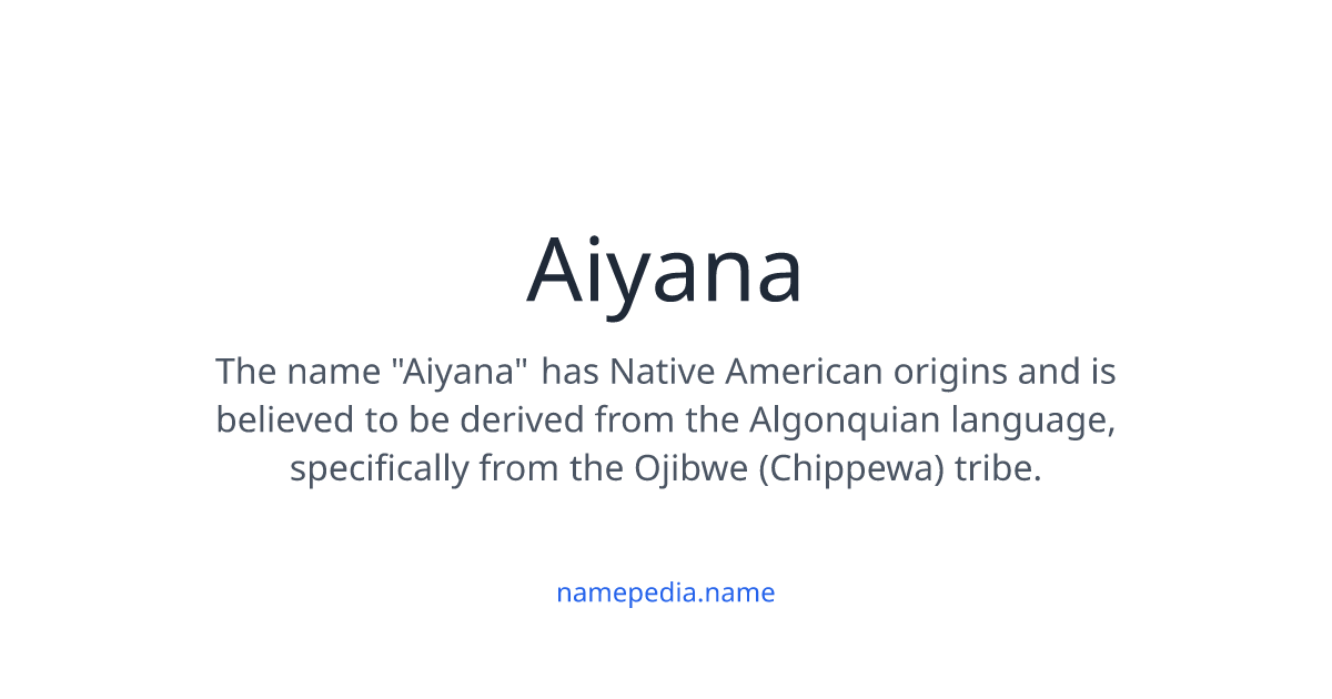 Aiyana Meaning, Origin, Nicknames & Popularity | Namepedia