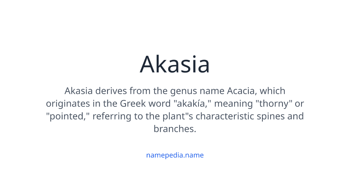 Akasia Meaning, Origin, Nicknames & Popularity | Namepedia