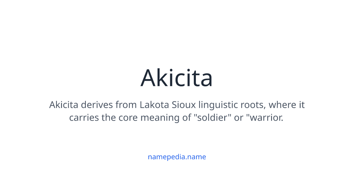 Akicita Meaning, Origin, Nicknames & Popularity | Namepedia