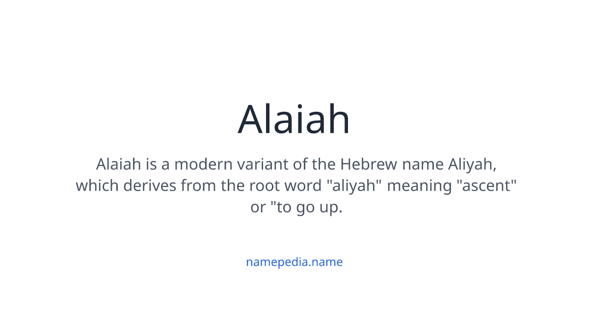 Alaiah Meaning, Origin, Nicknames & Popularity | Namepedia