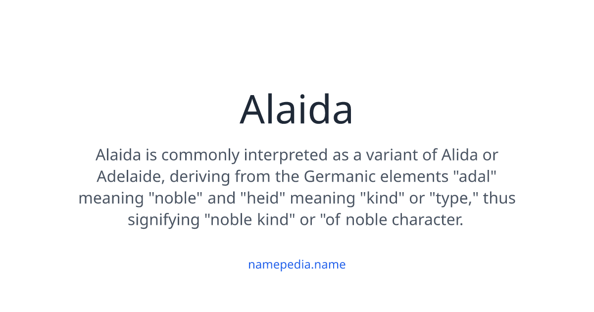 Alaida Meaning, Origin, Nicknames & Popularity | Namepedia