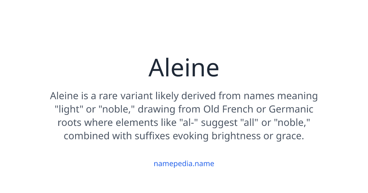 Aleine Meaning, Origin, Nicknames & Popularity | Namepedia