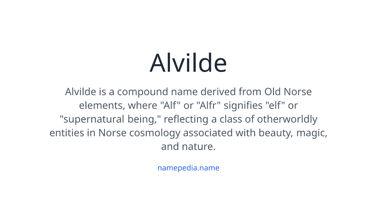 Alvilde Alvilde Meaning, Origin, Nicknames & Popularity | Namepedia
