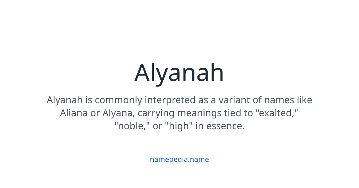 Alyanah Meaning, Origin, Nicknames & Popularity | Namepedia