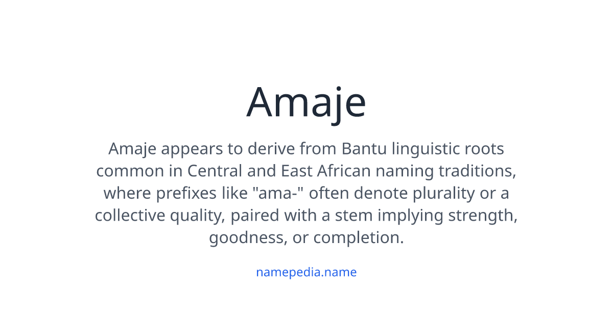 Amaje Meaning, Origin, Nicknames & Popularity | Namepedia