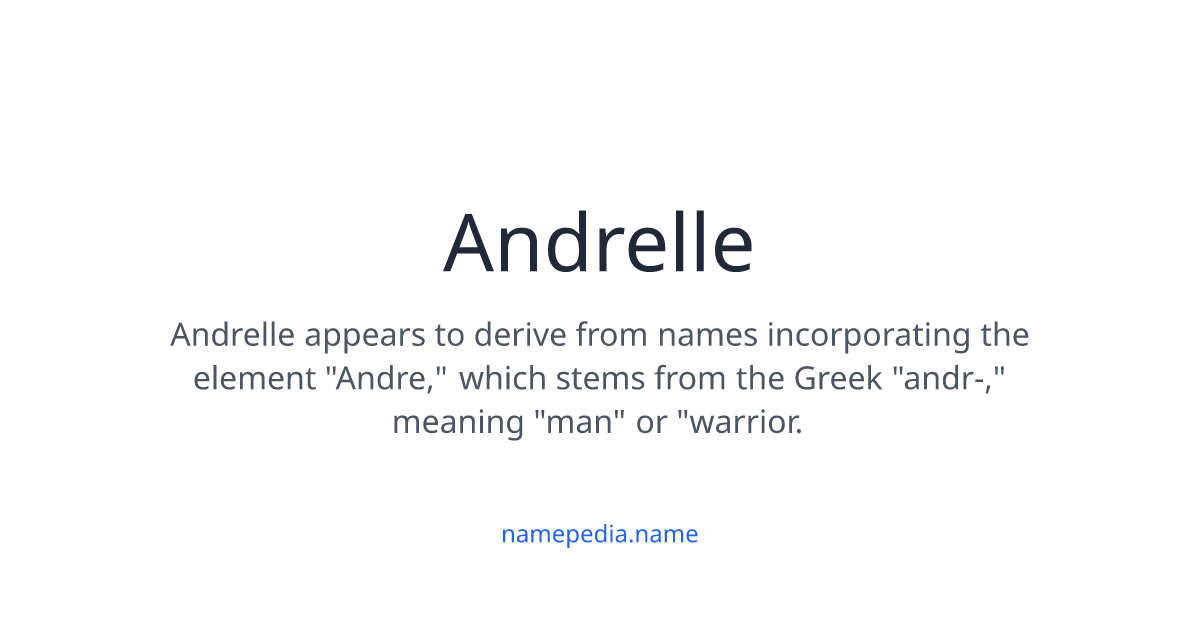 Andrelle Meaning, Origin, Nicknames & Popularity | Namepedia