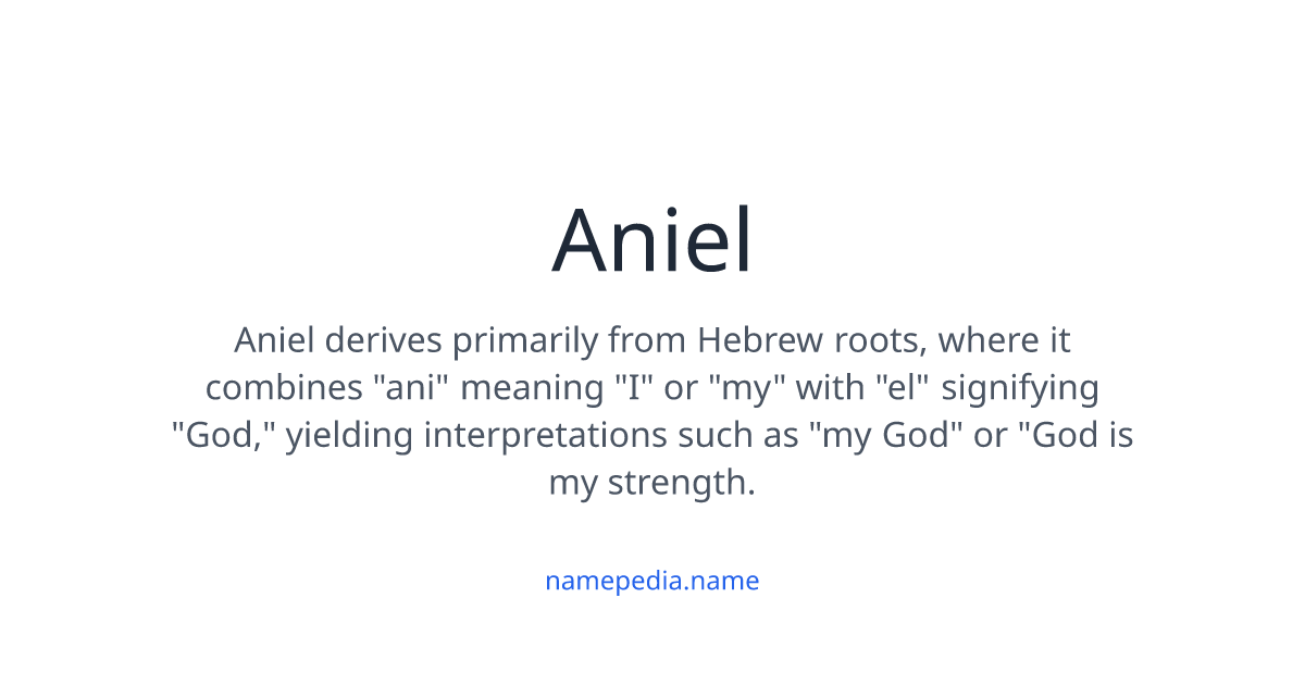 Aniel Meaning, Origin, Nicknames & Popularity | Namepedia