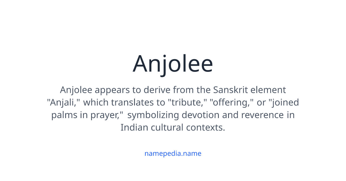 Anjolee Meaning, Origin, Nicknames & Popularity | Namepedia