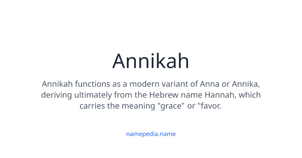 Annikah Meaning, Origin, Nicknames & Popularity | Namepedia