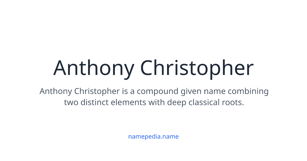 Anthony Christopher Meaning, Origin, Nicknames & Popularity | Namepedia