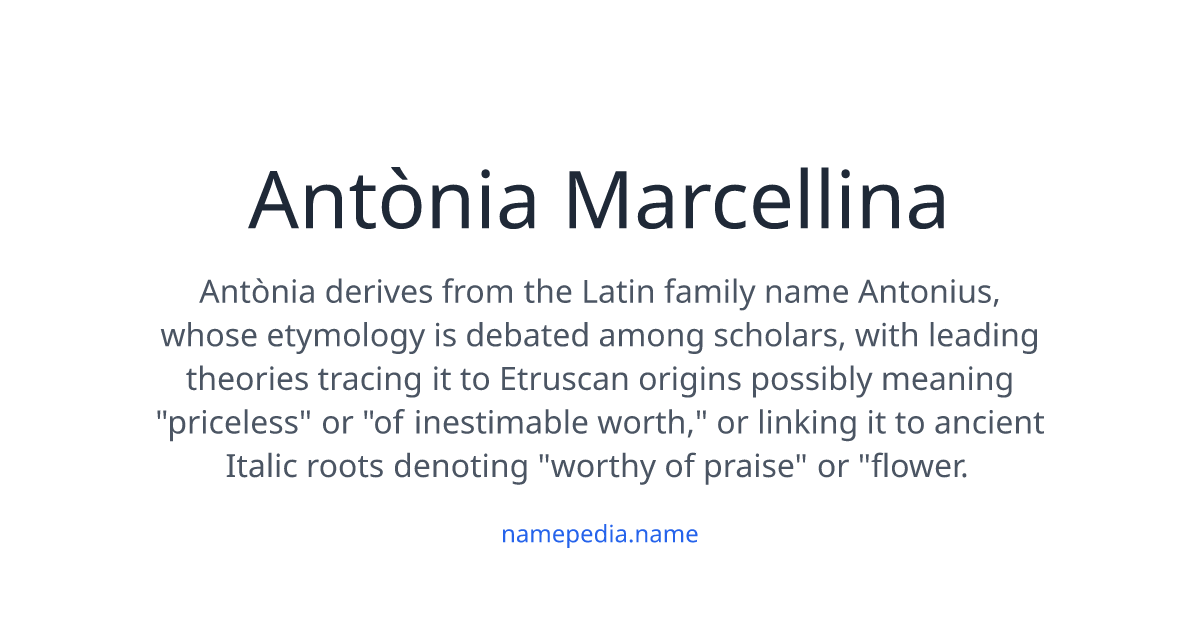 Anthonia Antònia Marcellina Meaning, Origin, Nicknames & Popularity | Namepedia