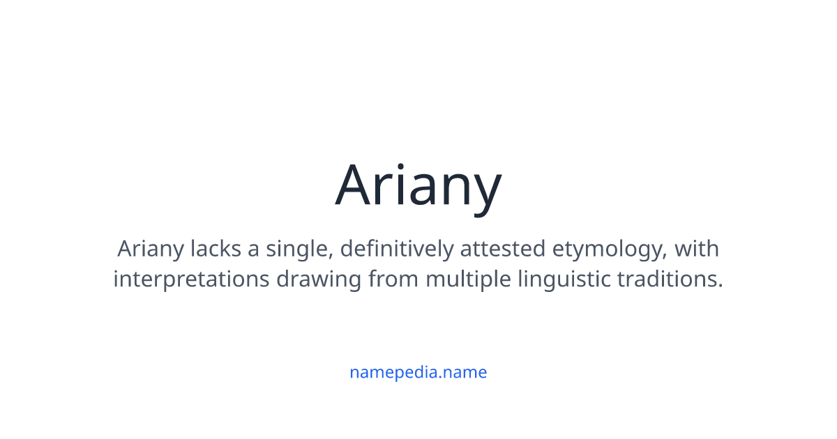 Ariany Meaning, Origin, Nicknames & Popularity | Namepedia