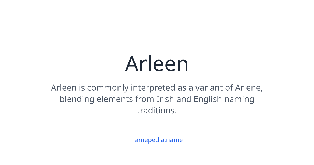 Arleen Meaning, Origin, Nicknames & Popularity | Namepedia