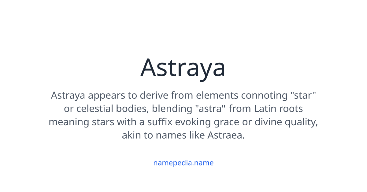 Astraya Meaning, Origin, Nicknames & Popularity | Namepedia