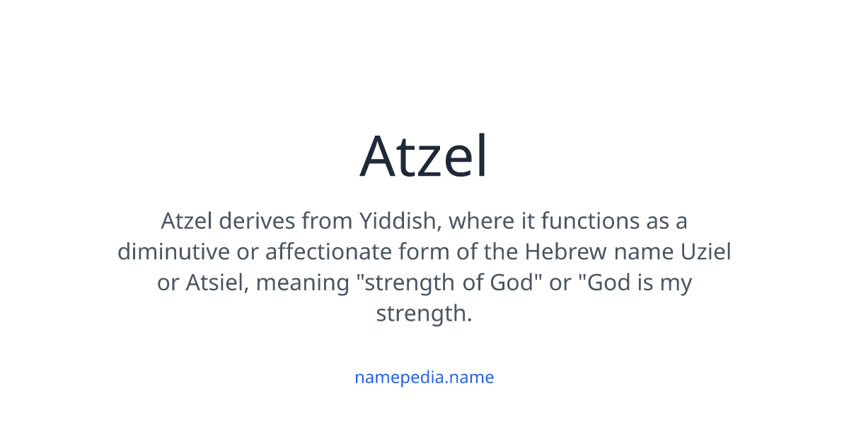 Atzel Meaning, Origin, Nicknames & Popularity | Namepedia