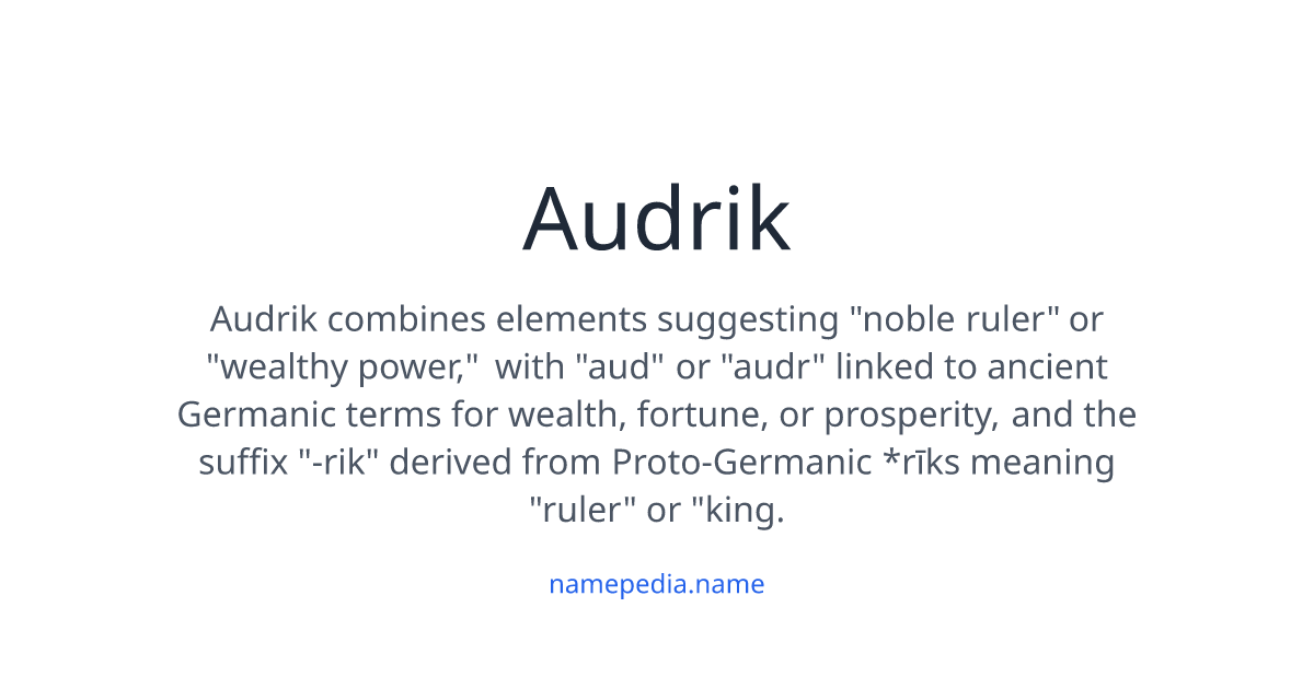 Audrik Meaning, Origin, Nicknames & Popularity | Namepedia