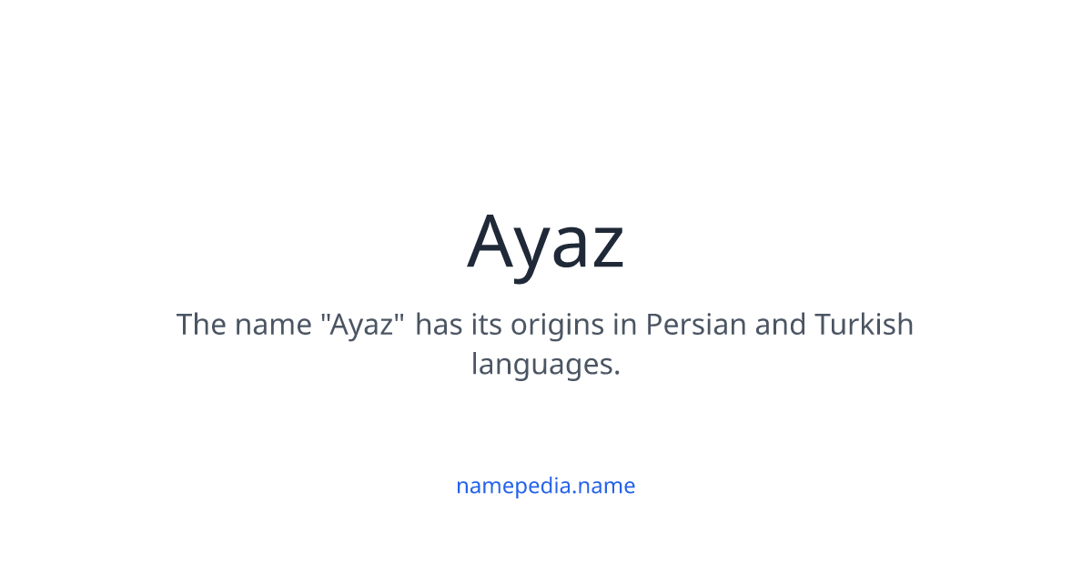 Ayaz Meaning, Origin, Nicknames & Popularity | Namepedia