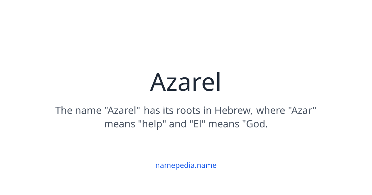 Azarel - Meaning, Nicknames, Origins and More | Namepedia