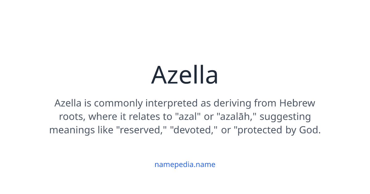 Azella Meaning, Origin, Nicknames & Popularity | Namepedia