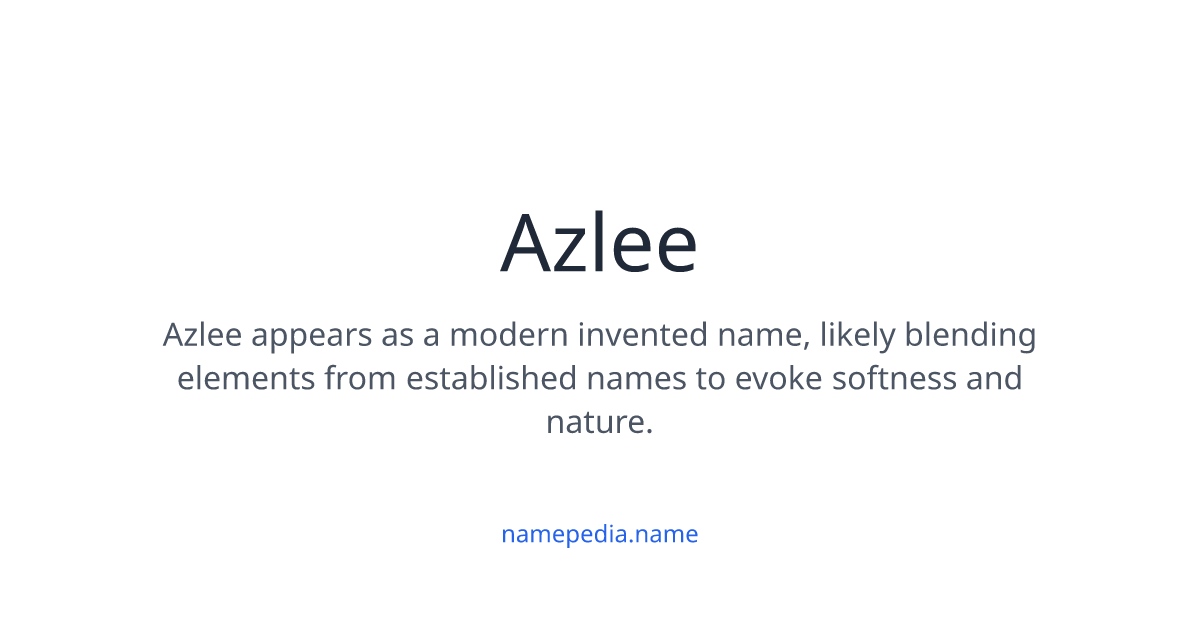 Azlee Meaning, Origin, Nicknames & Popularity | Namepedia
