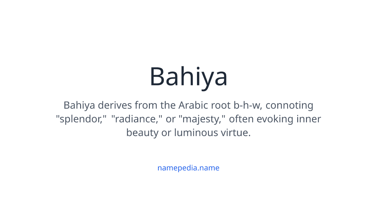 Bahiya Meaning, Origin, Nicknames & Popularity | Namepedia