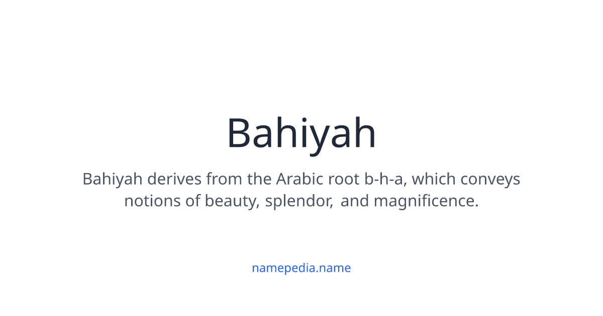 Bahiyah Meaning, Origin, Nicknames & Popularity | Namepedia