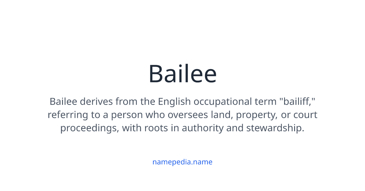 Bailee Meaning, Origin, Nicknames & Popularity | Namepedia