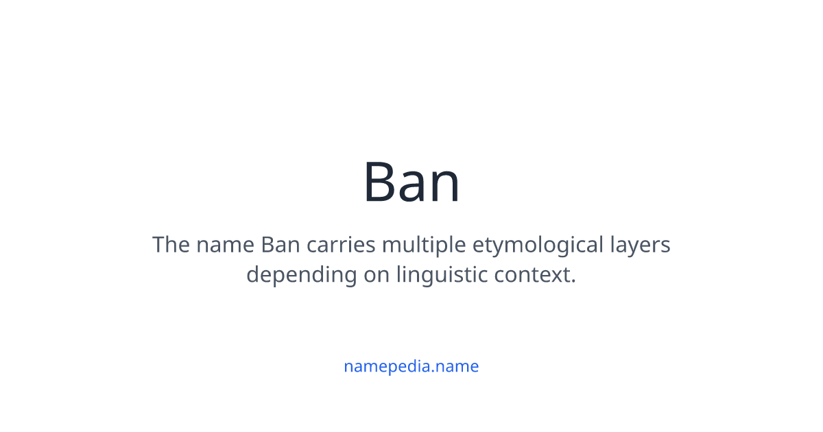 Ban Meaning, Origin, Nicknames & Popularity | Namepedia
