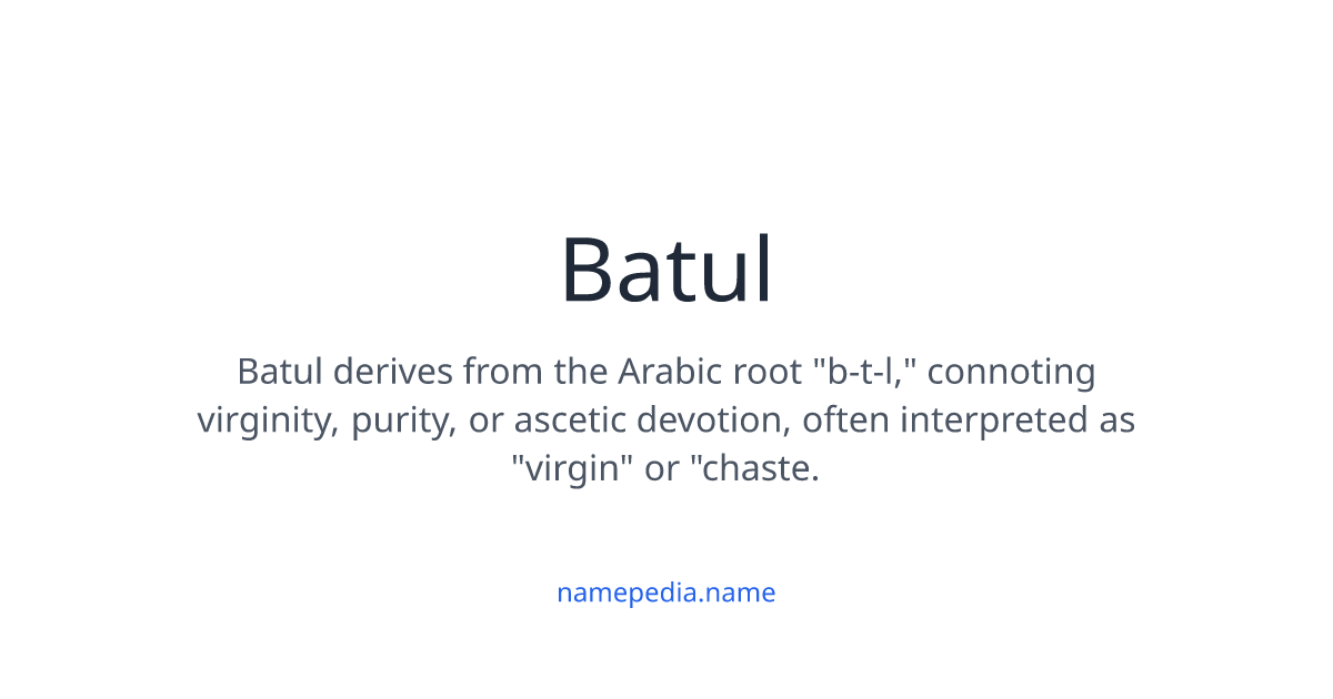 Batul Ronaque Batul Meaning, Origin, Nicknames & Popularity | Namepedia