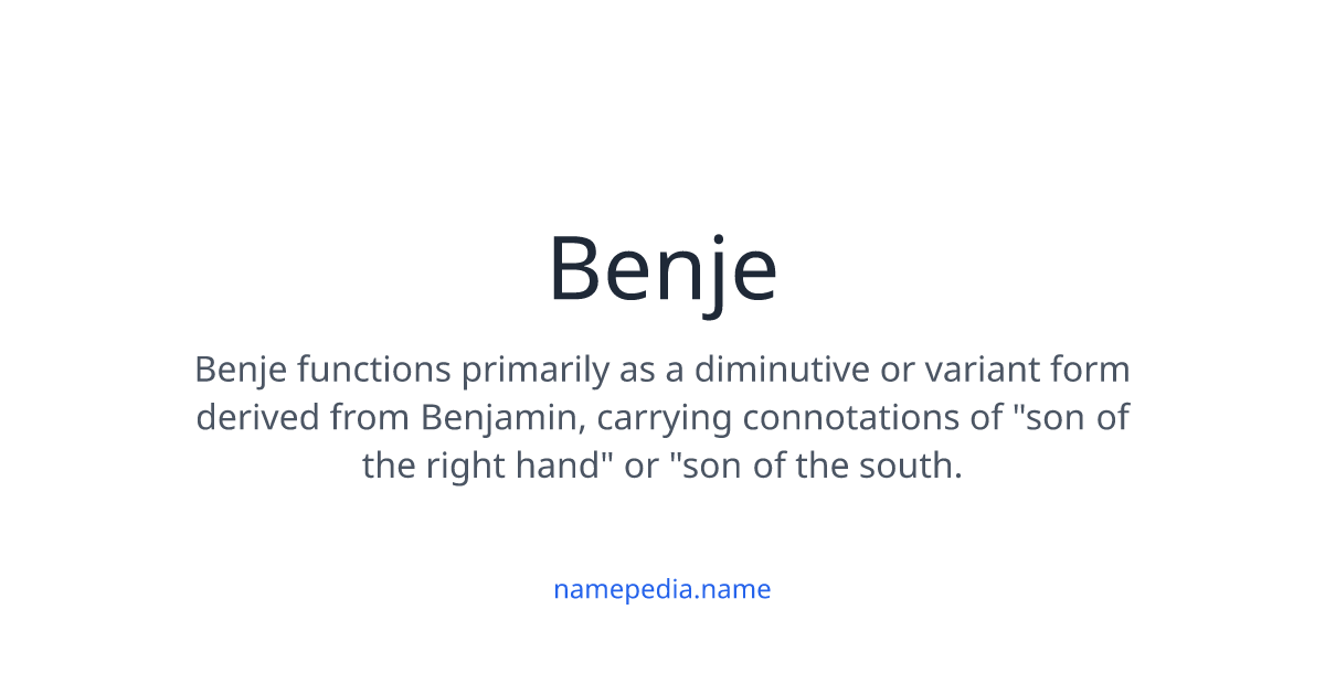 Benje Meaning, Origin, Nicknames & Popularity | Namepedia