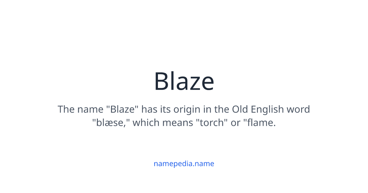 blaze-meaning-nicknames-origins-and-more-namepedia