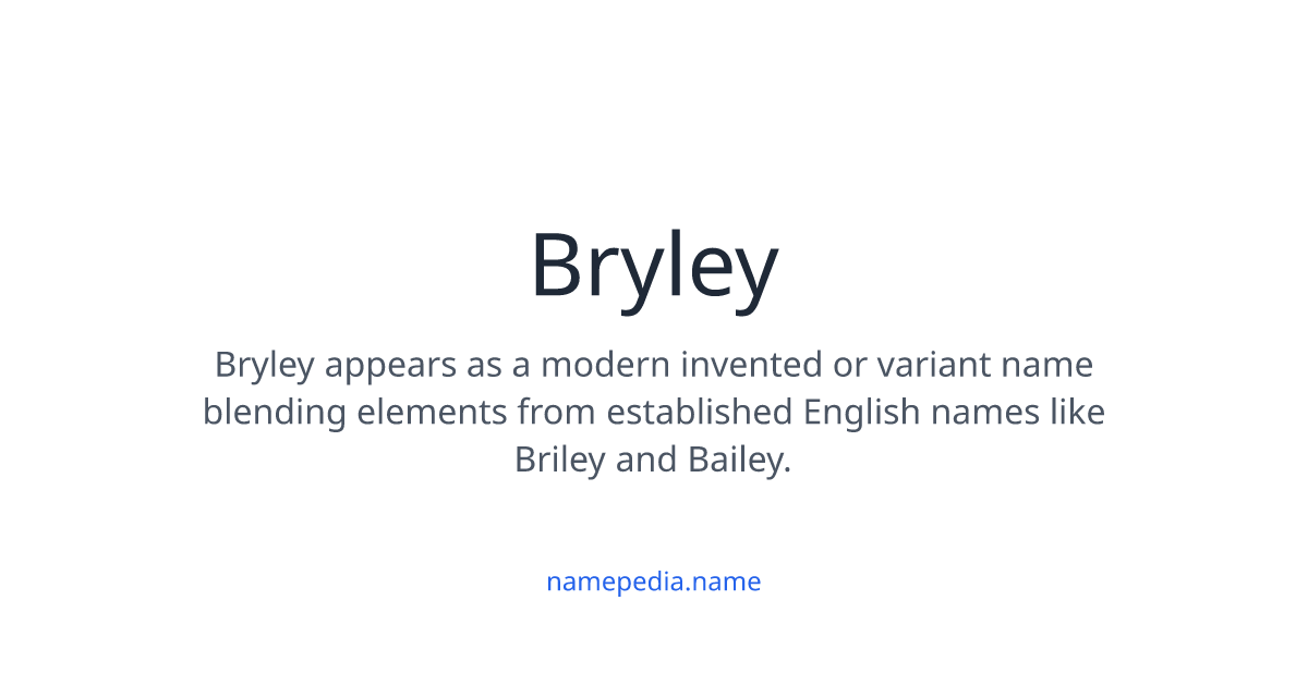 Bryley Meaning, Origin, Nicknames & Popularity | Namepedia