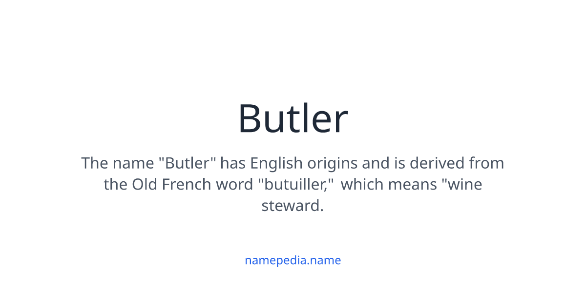 Butler - Meaning, Nicknames, Origins and More | Namepedia